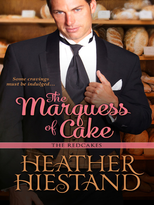 Title details for The Marquess of Cake by Heather Hiestand - Available